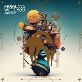 Alex Acea - Moments With You Ft Cafe De Anatolia загрузить
