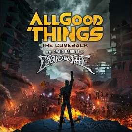 All Good Things - The Comeback (Feat. Craig Mabbitt Of Escape The Fate) загрузить