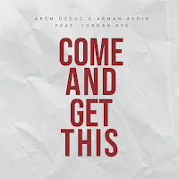 Arem Ozguc - Come And Get This Ft Arman Aydin & Jordan Rys загрузить