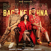 Badshah - Bach Ke Rehna (Red Notice) Ft Divine & Jonita Gandhi & Mikey Mccleary загрузить