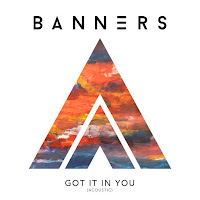 Banners - Got It In You (Acoustic) загрузить