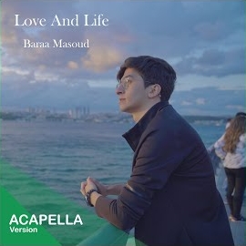 Baraa Masoud - Love And Life (Acapella Version) загрузить
