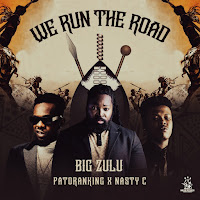 Big Zulu - We Run The Road (Feat. Patoranking & Nasty C) загрузить