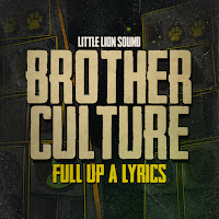 Brother Culture - Full Up A Lyrics Ft Little Lion Sound загрузить