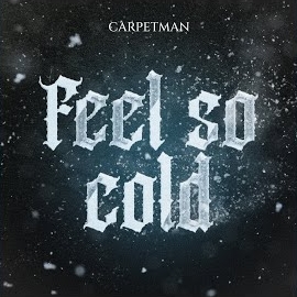 Carpetman - Feel So Cold загрузить