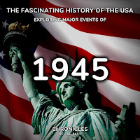 Chronicles Of The Past - The Fascinating History Of The Usa: Exploring Major Events Of 1945 загрузить