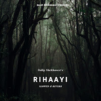 Dalip Shekhawat - Rihaayi (Slowed & Reverb) загрузить