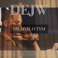 Dejw - Nie Myśl O Tym загрузить