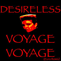 Desireless - Voyage Voyage (Euro Remix) загрузить