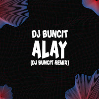 Dj Buncit - Alay (Dj Buncit Remix) mp3 скачать