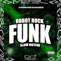 Dj Paulinho Mondi Da Baixa Baviera - Robot Rock (Funk) Slow Motion (Remix) загрузить
