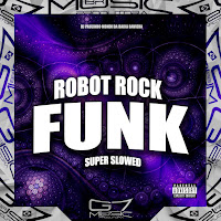 Dj Paulinho Mondi Da Baixa Baviera - Robot Rock (Funk) Super Slowed (Remix) загрузить