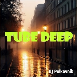 Dj Polkovnik - Tube Deep загрузить