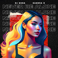 Dj Quba - Never Be Alone Ft Sandra K загрузить