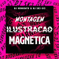 Dj Rxddxath - Montagem Ilustração Magnética (Feat. Dj Sk3 013) загрузить