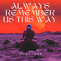 Dj Tons - Always Remember Us This Way загрузить