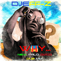 Djeff-Z - Why... (New Italo Disco Dub Mix) загрузить