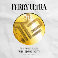 Ferry Ultra - Why Did You Do It (Never Dull Extended Remix) (Feat. Ashley Slater) загрузить