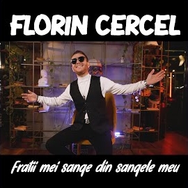 Florin Cercel - Fratii Mei Sange Din Sangele Meu загрузить