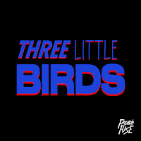 French Fuse - Three Little Birds (Feat. Ryclarkie) загрузить