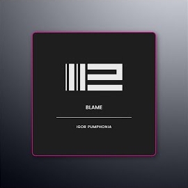 Igor Pumphonia - Blame загрузить