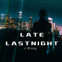 J Rizzy - Late Lastnight загрузить