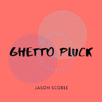 Jason Scoble - Ghetto Pluck загрузить