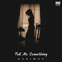 Karimov - Tell Me Something загрузить