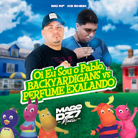 Ks Sheik - Oi Eu Sou O Pablo, Backyardigans Vs Perfume Exalando Ft Mc Rf загрузить