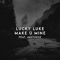 Lucky Luke - Make Ü Mine (Feat. Austuzhe) загрузить