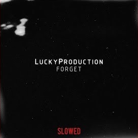 Luckyproduction - Forget - Slowed загрузить
