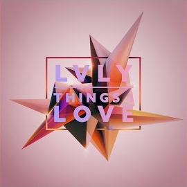 Lvly - Things I Love (Feat. Jaslyn Edgar) загрузить