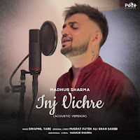 Madhur Sharma - Inj Vichre (Acoustic Version) загрузить