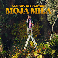 Marcin Kłosowski - Moja Miła загрузить