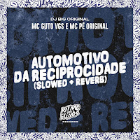 Mc Guto Vgs - Automotivo Da Reciprocidade (Slowed + Reverb) Ft Mc Pê Original & Dj Big Original загрузить