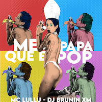 Mc Lullu - Me Papa Que É Pop Ft Dj Brunin Xm загрузить