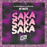 Mc Mazzie - Saka Saka Saka Ft Dj Npcsize & Dj Wizard загрузить