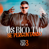 Mc Ph - Os Bico Tão Se Perguntando (Let’s Go 3) загрузить
