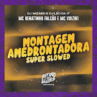 Mc Renatinho Falcão - Montagem Amedrontadora (Super Slowed) (Feat. Mc Vuiziki) Ft Dj Wizard & Dj Léo Da 17 загрузить