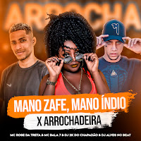 Mc Rose Da Treta - Mano Zafe, Mano Índio X Arrochadeira (Remix) (Feat. Dj Alves No Beat) Ft Mc Bala 7 & Dj 2K Do Chapadão загрузить