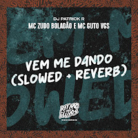 Mc Zudo Boladão - Vem Me Dando (Slowed + Reverb) Ft Mc Guto Vgs & Dj Patrick R загрузить