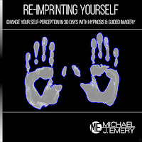 Michael J. Emery - Re-Imprinting Yourself: Change Your Self-Perception In 30 Days With Hypnosis & Guided Imagery загрузить