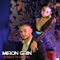 Miron Grin - Si Daca Te-As Avea загрузить