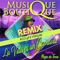 Musique Boutique - La Vida Es Un Carnaval [Keejay Freak Remix Extended] (Feat. Magia Da Terra) загрузить