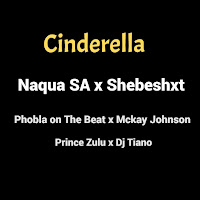 Naqua Sa - Cinderella (Feat. Shebeshxt, Phobla On The Beat, Mckay Johnson & Prince Zulu) загрузить