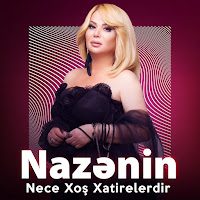 Nazenin - Necə Xoş Xatirələrdir загрузить