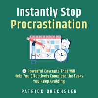 Patrick Drechsler & Casey Wayman - Chapter 6.14 - Instantly Stop Procrastination: 4 Powerful Concepts That Will Help You Effectively Complete The Tasks You Keep Avoiding загрузить