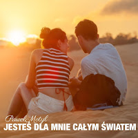 Paweł Motyl - Jesteś Dla Mnie Całym Światem загрузить