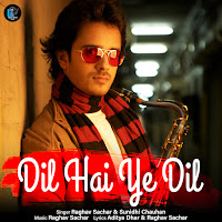 Raghav Sachar - Dil Hai Ye Dil Ft Sunidhi Chauhan загрузить