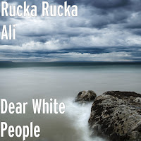 Rucka Rucka Ali - Dear White People загрузить